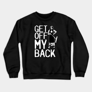 Get Off My Back! Crewneck Sweatshirt